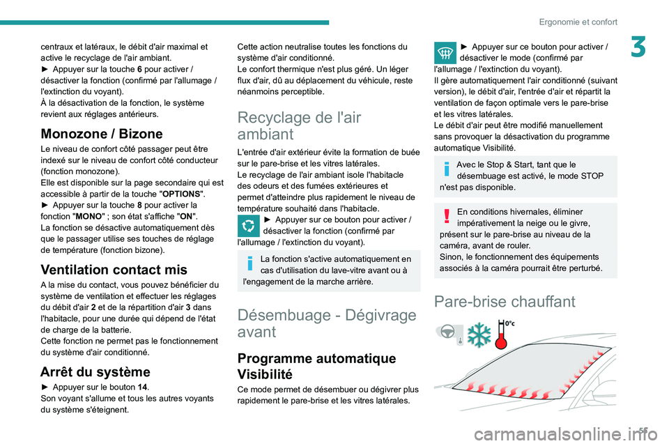 Peugeot 508 2020 Manuel du propriétaire (in French) 55
Ergonomie et confort
3centraux et latéraux, le débit d'air maximal et
active le recyclage de l'air ambiant.
►
Appuyer sur la touche 6
pour activer /
désactiver la fonction (con Peugeot 508 2020 Manuel du propriétaire (in French) 55
Ergonomie et confort
3centraux et latéraux, le débit d'air maximal et
active le recyclage de l'air ambiant.
►
Appuyer sur la touche 6
pour activer /
désactiver la fonction (con