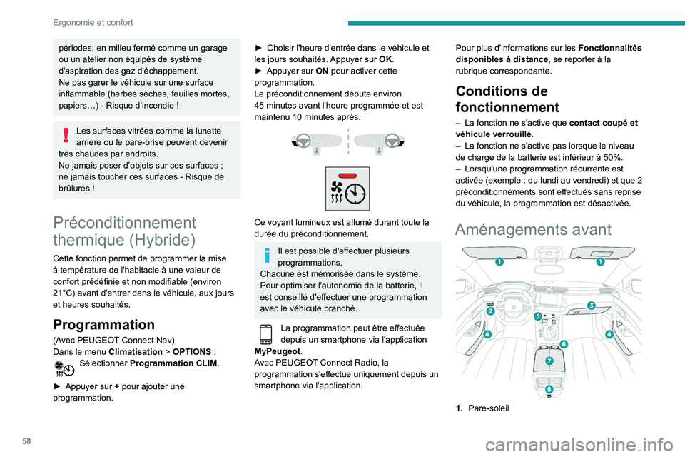 Peugeot 508 2020 Manuel du propriétaire (in French) 58
Ergonomie et confort
périodes, en milieu fermé comme un garage
ou un atelier non équipés de système
d'aspiration des gaz d'échappement.
Ne pas garer le véhicule sur une surface
in Peugeot 508 2020 Manuel du propriétaire (in French) 58
Ergonomie et confort
périodes, en milieu fermé comme un garage
ou un atelier non équipés de système
d'aspiration des gaz d'échappement.
Ne pas garer le véhicule sur une surface
in