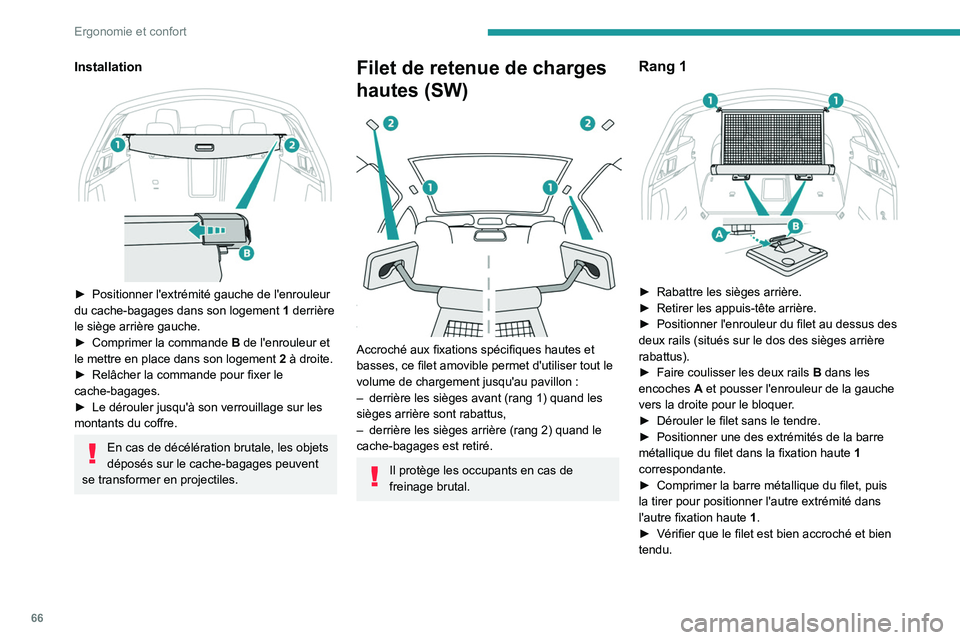 Peugeot 508 2020 Manuel du propriétaire (in French) 66
Ergonomie et confort
Installation
► Positionner l'extrémité gauche de l'enrouleur
du cache-bagages dans son logement 1 derrière
le siège arrière gauche.
►
Comprimer la com Peugeot 508 2020 Manuel du propriétaire (in French) 66
Ergonomie et confort
Installation
► Positionner l'extrémité gauche de l'enrouleur
du cache-bagages dans son logement 1 derrière
le siège arrière gauche.
►
Comprimer la com