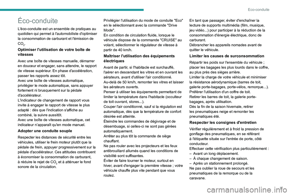 Peugeot 508 2020 Manuel du propriétaire (in French) 7
Eco-conduite
Éco-conduite
L'éco-conduite est un ensemble de pratiques au
quotidien qui permet à l'automobiliste d'optimiser
la consommation de carburant et l'émission de
CO
2. Peugeot 508 2020 Manuel du propriétaire (in French) 7
Eco-conduite
Éco-conduite
L'éco-conduite est un ensemble de pratiques au
quotidien qui permet à l'automobiliste d'optimiser
la consommation de carburant et l'émission de
CO
2.