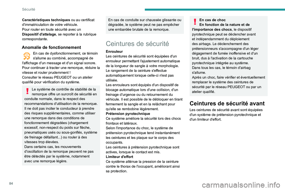 Peugeot 508 2020 Manuel du propriétaire (in French) 84
Sécurité
Caractéristiques techniques ou au certificat
d'immatriculation de votre véhicule.
Pour rouler en toute sécurité avec un
Dispositif d'attelage, se reporter à la rubrique
c Peugeot 508 2020 Manuel du propriétaire (in French) 84
Sécurité
Caractéristiques techniques ou au certificat
d'immatriculation de votre véhicule.
Pour rouler en toute sécurité avec un
Dispositif d'attelage, se reporter à la rubrique
c