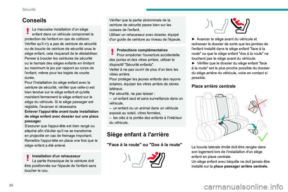 Peugeot 508 2020 Manuel du propriétaire (in French) 90
Sécurité
Conseils
La mauvaise installation d'un siège
enfant dans un véhicule compromet la
protection de l'enfant en cas de collision.
Vérifier qu'il n'y a pas de ceinture de Peugeot 508 2020 Manuel du propriétaire (in French) 90
Sécurité
Conseils
La mauvaise installation d'un siège
enfant dans un véhicule compromet la
protection de l'enfant en cas de collision.
Vérifier qu'il n'y a pas de ceinture de
