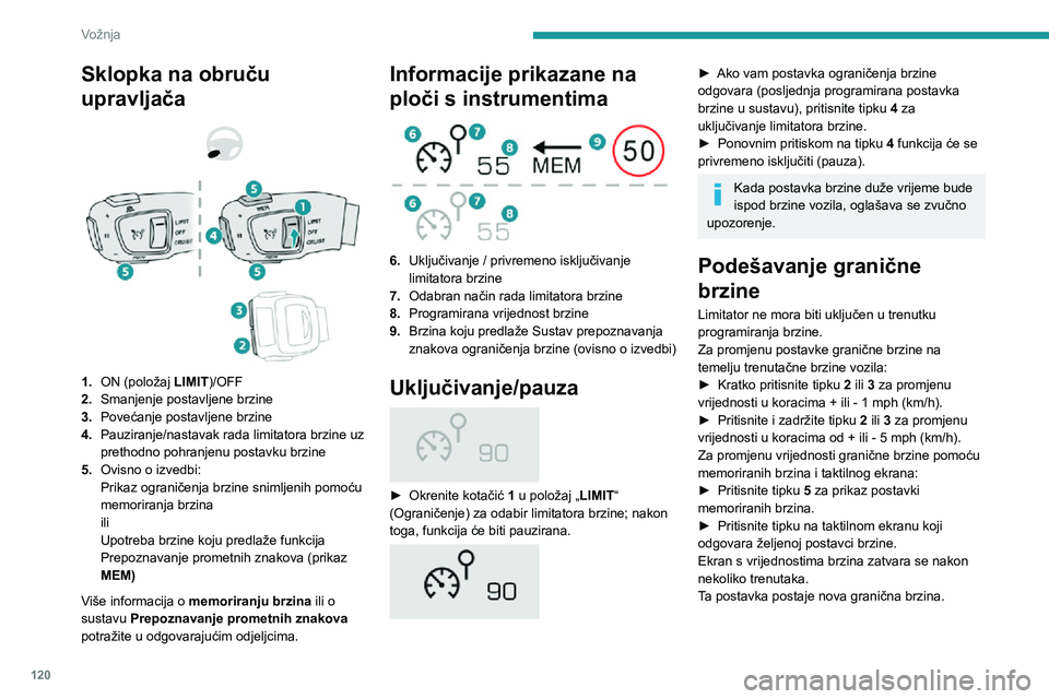 Peugeot 508 2020 Vodič za korisnike (in Croatian) 120
Vožnja
Za promjenu vrijednosti putne brzine prema vrijednosti koju predlaže Prepoznavanje
prometnih znakova na ploči s instrumentima:
► Jedanput pritisnite tipku 5; prikazat će se
poruka z Peugeot 508 2020 Vodič za korisnike (in Croatian) 120
Vožnja
Za promjenu vrijednosti putne brzine prema vrijednosti koju predlaže Prepoznavanje
prometnih znakova na ploči s instrumentima:
► Jedanput pritisnite tipku 5; prikazat će se
poruka z