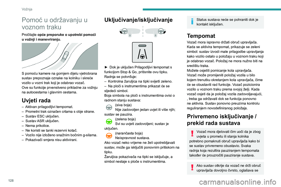 Peugeot 508 2020 Vodič za korisnike (in Croatian) 128
Vožnja
Situacije u vožnji i pridružena upozorenja
U tablicama u nastavku opisuju se prikazi povezani s glavnim situacijama u vožnji. Prikazivanje ovih upozorenja nije sekvencijalno.Žaruljica Peugeot 508 2020 Vodič za korisnike (in Croatian) 128
Vožnja
Situacije u vožnji i pridružena upozorenja
U tablicama u nastavku opisuju se prikazi povezani s glavnim situacijama u vožnji. Prikazivanje ovih upozorenja nije sekvencijalno.Žaruljica