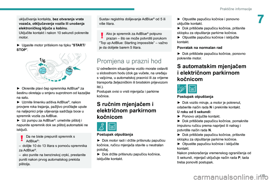 Peugeot 508 2020 Vodič za korisnike (in Croatian) 173
Praktične informacije
7uključivanja kontakta, bez otvaranja vrata
vozača, otključavanja vozila ili unošenja
elektroničkog ključa u kabinu .
Uključite kontakt i nakon 10 sekundi pokrenite Peugeot 508 2020 Vodič za korisnike (in Croatian) 173
Praktične informacije
7uključivanja kontakta, bez otvaranja vrata
vozača, otključavanja vozila ili unošenja
elektroničkog ključa u kabinu .
Uključite kontakt i nakon 10 sekundi pokrenite