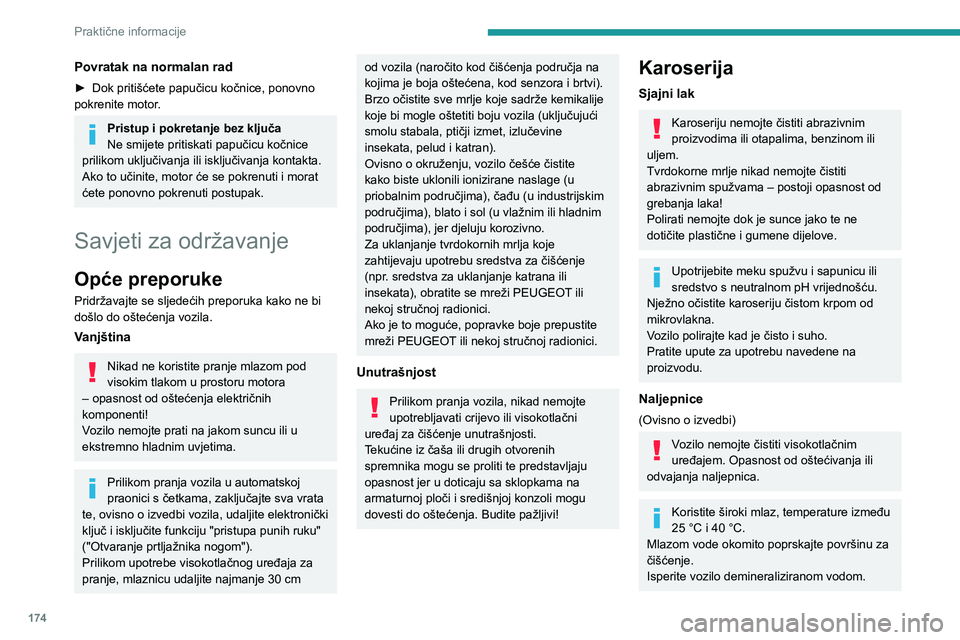 Peugeot 508 2020 Vodič za korisnike (in Croatian) 174
Praktične informacije
Koža
Koža je prirodni proizvod. Kako biste osigurali
njezinu dugotrajnost, morate je redovito
održavati.
Treba je štititi i njegovati pomoću sredstva za
njegu kože Peugeot 508 2020 Vodič za korisnike (in Croatian) 174
Praktične informacije
Koža
Koža je prirodni proizvod. Kako biste osigurali
njezinu dugotrajnost, morate je redovito
održavati.
Treba je štititi i njegovati pomoću sredstva za
njegu kože