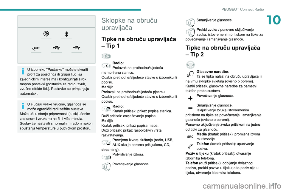 Peugeot 508 2020 Vodič za korisnike (in Croatian) 2 11
PEUGEOT Connect Radio
10
U izborniku "Postavke" možete stvoriti
profil za pojedinca ili grupu ljudi sa
zajedničkim interesima i konfigurirati širok
raspon postavki (postavke za ra Peugeot 508 2020 Vodič za korisnike (in Croatian) 2 11
PEUGEOT Connect Radio
10
U izborniku "Postavke" možete stvoriti
profil za pojedinca ili grupu ljudi sa
zajedničkim interesima i konfigurirati širok
raspon postavki (postavke za ra