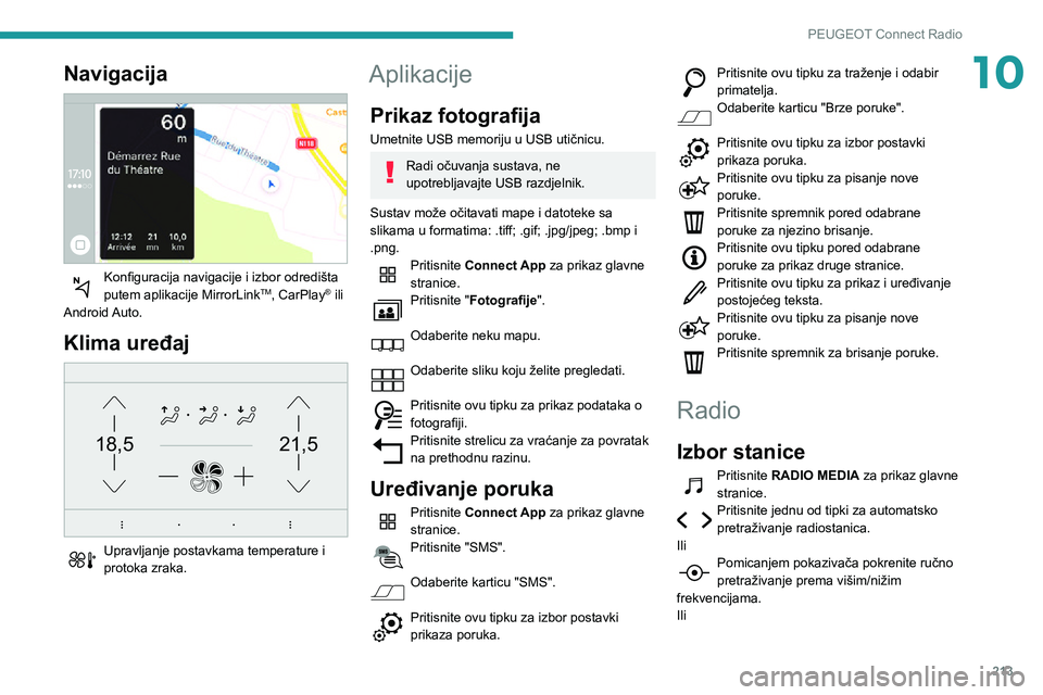 Peugeot 508 2020 Vodič za korisnike (in Croatian) 213
PEUGEOT Connect Radio
10Navigacija
Konfiguracija navigacije i izbor odredišta putem aplikacije MirrorLinkTM, CarPlay® ili
Android Auto.
Klima uređaj
21,518,5
Upravljanje postavkama tempe Peugeot 508 2020 Vodič za korisnike (in Croatian) 213
PEUGEOT Connect Radio
10Navigacija
Konfiguracija navigacije i izbor odredišta putem aplikacije MirrorLinkTM, CarPlay® ili
Android Auto.
Klima uređaj
21,518,5
Upravljanje postavkama tempe