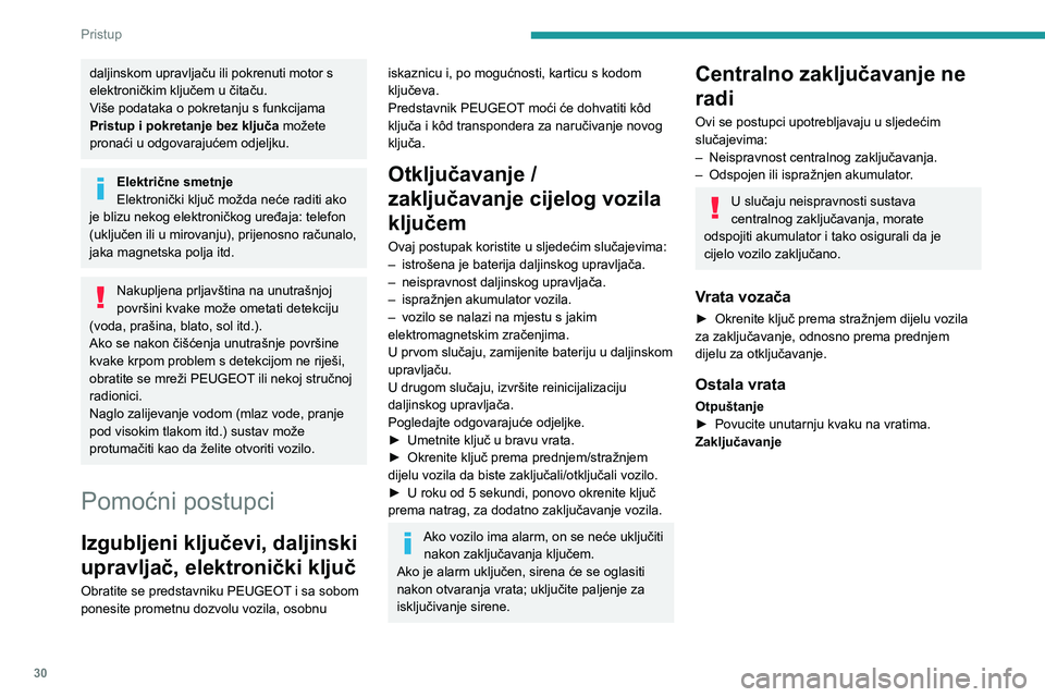 Peugeot 508 2020 Vodič za korisnike (in Croatian) 30
Pristup
daljinskom upravljaču ili pokrenuti motor s
elektroničkim ključem u čitaču.
Više podataka o pokretanju s funkcijama
Pristup i pokretanje bez ključa možete
pronaći u odgovarajuć Peugeot 508 2020 Vodič za korisnike (in Croatian) 30
Pristup
daljinskom upravljaču ili pokrenuti motor s
elektroničkim ključem u čitaču.
Više podataka o pokretanju s funkcijama
Pristup i pokretanje bez ključa možete
pronaći u odgovarajuć