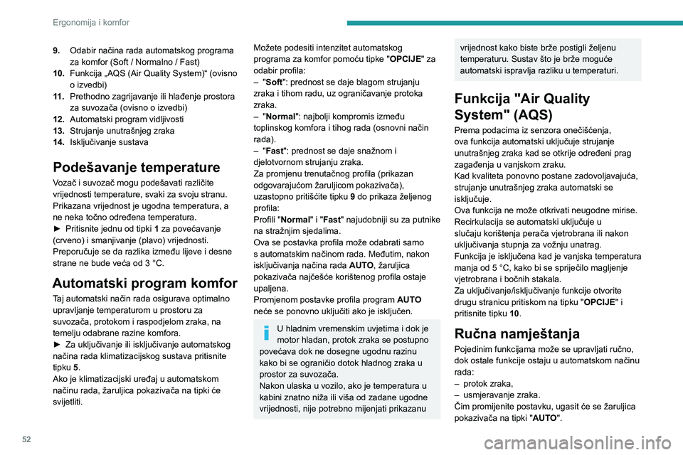 Peugeot 508 2020 Vodič za korisnike (in Croatian) 52
Ergonomija i komfor
► Ponovno pritisnite tipku 5 za uključivanje
automatskog programa komfor.
Podešavanje protoka zraka
► Pritisnite jednu od tipki 2 (- ili +) za
smanjivanje ili povećava Peugeot 508 2020 Vodič za korisnike (in Croatian) 52
Ergonomija i komfor
► Ponovno pritisnite tipku 5 za uključivanje
automatskog programa komfor.
Podešavanje protoka zraka
► Pritisnite jednu od tipki 2 (- ili +) za
smanjivanje ili povećava