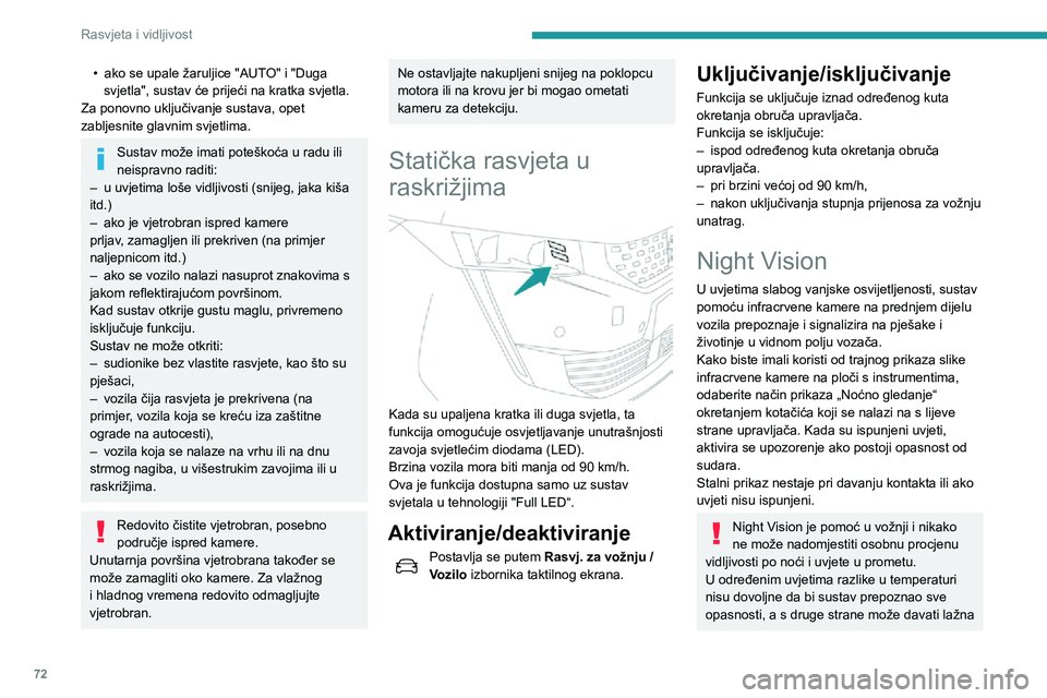 Peugeot 508 2020 Vodič za korisnike (in Croatian) 72
Rasvjeta i vidljivost
• ako se upale žaruljice "AUTO" i "Duga svjetla", sustav će prijeći na kratka svjetla.
Za ponovno uključivanje sustava, opet
zabljesnite glavnim svjetli Peugeot 508 2020 Vodič za korisnike (in Croatian) 72
Rasvjeta i vidljivost
• ako se upale žaruljice "AUTO" i "Duga svjetla", sustav će prijeći na kratka svjetla.
Za ponovno uključivanje sustava, opet
zabljesnite glavnim svjetli