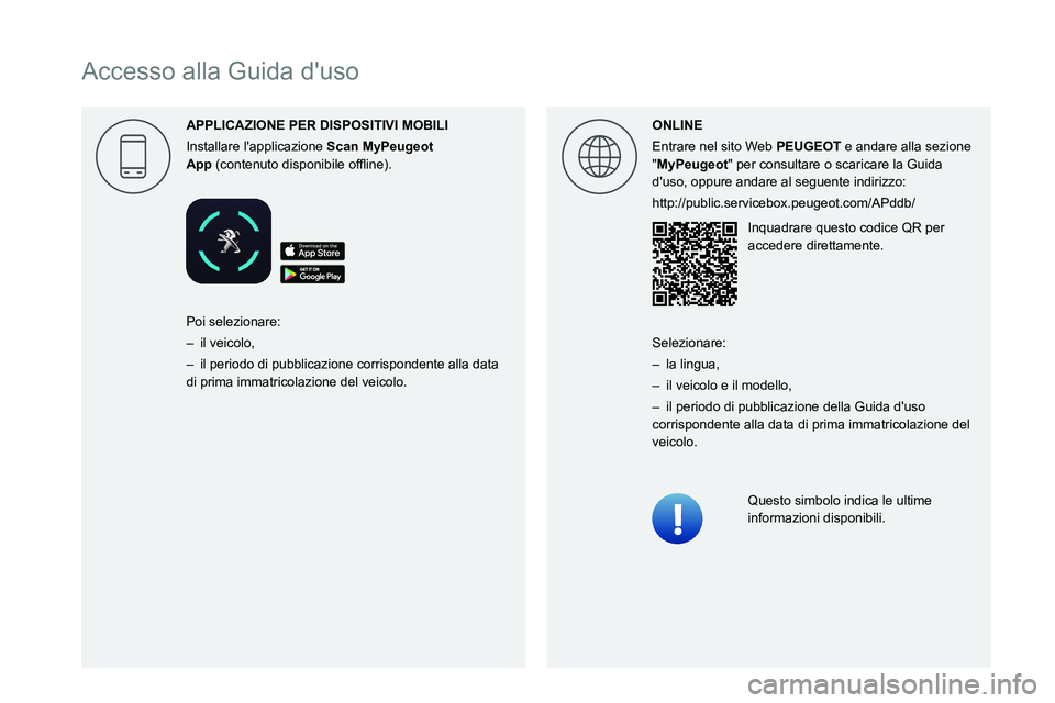 Peugeot 508 2020 Manuale del proprietario (in Italian)
Accesso alla Guida duso
APPLICAZIONE PER DISPOSITIVI MOBILI
Installare lapplicazione
Scan MyPeugeot
App
0003000B004600520051005700480051005800570052 0003 0047004C005600530052 Peugeot 508 2020 Manuale del proprietario (in Italian)
Accesso alla Guida duso
APPLICAZIONE PER DISPOSITIVI MOBILI
Installare lapplicazione
Scan MyPeugeot
App
0003000B004600520051005700480051005800570052 0003 0047004C005600530052