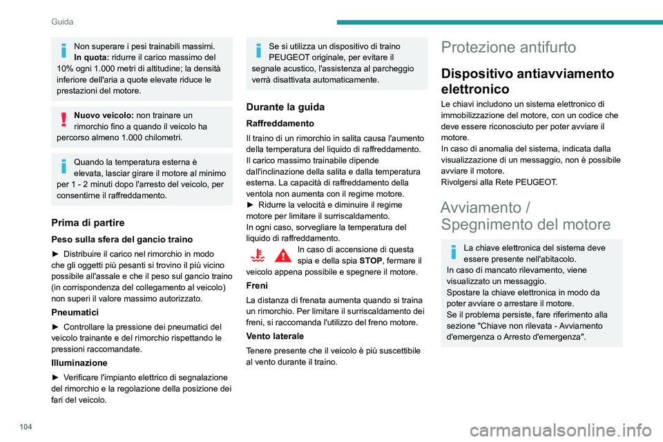 Peugeot 508 2020 Manuale del proprietario (in Italian) 104
Guida
Avviamento
► Con cambio manuale, posizionare la leva
del cambio in folle e premere a fondo il pedale
della frizione.
► Con cambio automatico, selezionare la
modalità P o N e pre Peugeot 508 2020 Manuale del proprietario (in Italian) 104
Guida
Avviamento
► Con cambio manuale, posizionare la leva
del cambio in folle e premere a fondo il pedale
della frizione.
► Con cambio automatico, selezionare la
modalità P o N e pre