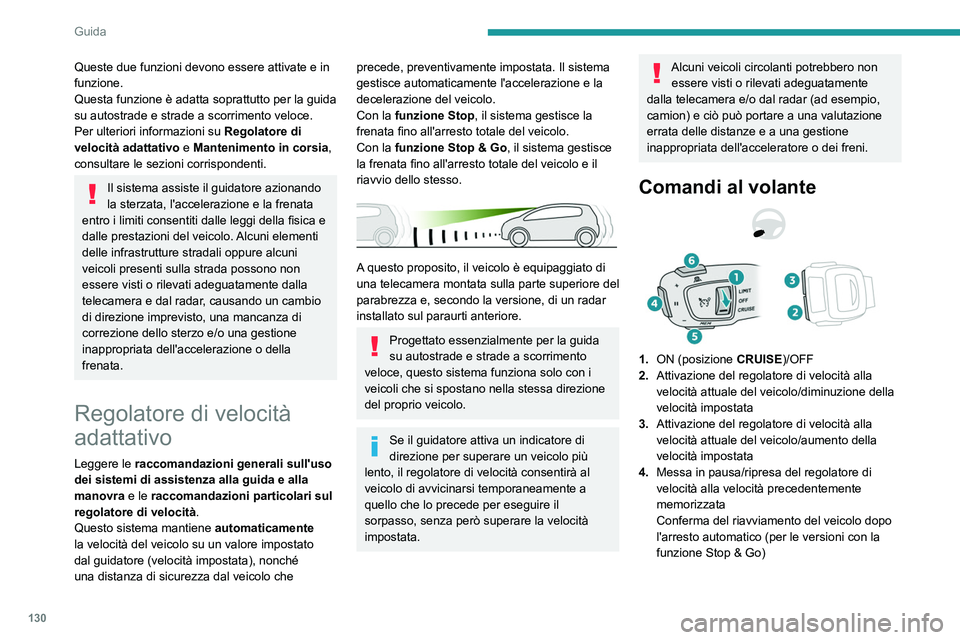 Peugeot 508 2020  Manuale del proprietario (in Italian) 130
Guida
5.Utilizzo della velocità suggerita dalla funzione 
Riconoscimento dei cartelli stradali (display 
MEM)
6. Visualizzazione e regolazione 
dell'impostazione della distanza dal veicolo 
c