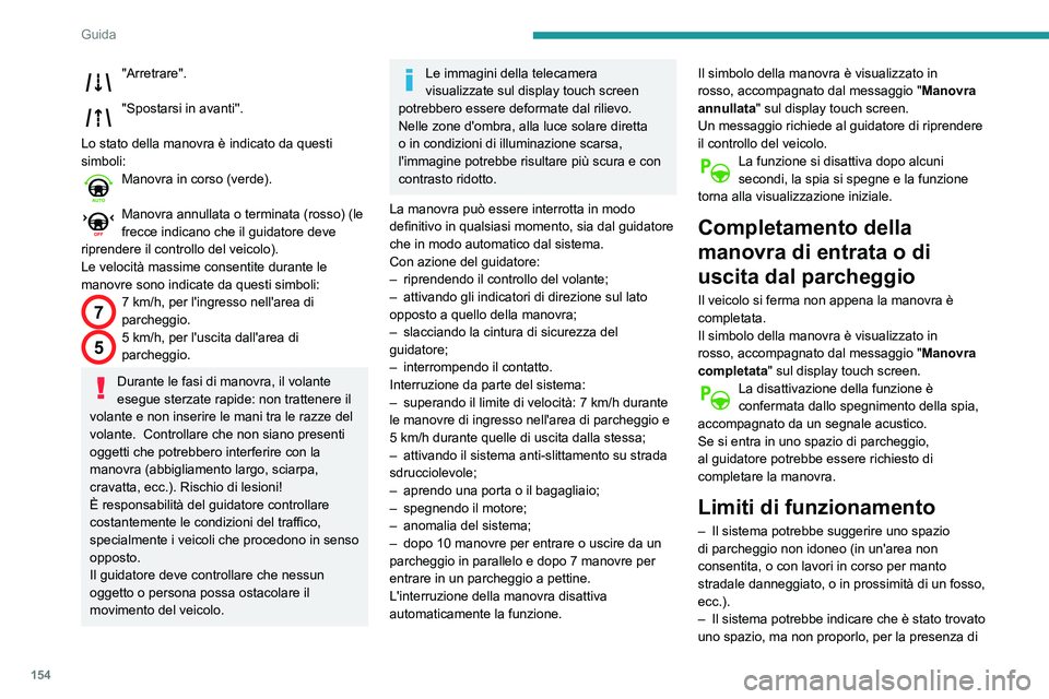 Peugeot 508 2020 Manuale del proprietario (in Italian) 154
Guida
un ostacolo fisso sul lato opposto di manovra,
che non consentirebbe al veicolo di seguire la
traiettoria necessaria per parcheggiare.
– Il sistema potrebbe indicare che è stato
trovat Peugeot 508 2020 Manuale del proprietario (in Italian) 154
Guida
un ostacolo fisso sul lato opposto di manovra,
che non consentirebbe al veicolo di seguire la
traiettoria necessaria per parcheggiare.
– Il sistema potrebbe indicare che è stato
trovat