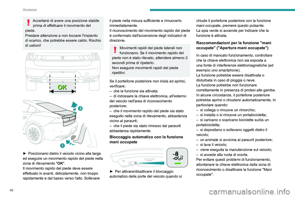 Peugeot 508 2020 Manuale del proprietario (in Italian) 40
Accesso
L'installazione di un dispositivo di traino
potrebbe disturbare il sistema di
rilevamento.
Memorizzazione di una
posizione d'apertura
Per memorizzare una posizione e limitare
l Peugeot 508 2020 Manuale del proprietario (in Italian) 40
Accesso
L'installazione di un dispositivo di traino
potrebbe disturbare il sistema di
rilevamento.
Memorizzazione di una
posizione d'apertura
Per memorizzare una posizione e limitare
l