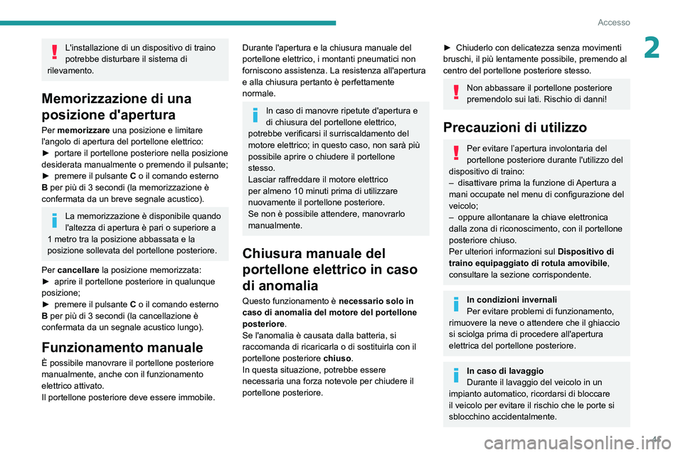 Peugeot 508 2020 Manuale del proprietario (in Italian) 41
Accesso
2L'installazione di un dispositivo di traino
potrebbe disturbare il sistema di
rilevamento.
Memorizzazione di una
posizione d'apertura
Per memorizzare una posizione e limitare
Peugeot 508 2020 Manuale del proprietario (in Italian) 41
Accesso
2L'installazione di un dispositivo di traino
potrebbe disturbare il sistema di
rilevamento.
Memorizzazione di una
posizione d'apertura
Per memorizzare una posizione e limitare
