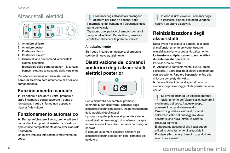 Peugeot 508 2020 Manuale del proprietario (in Italian) 42
Accesso
Prestare particolare attenzione ai bambini e/o
alle persone presenti, durante la chiusura dei
vetri con la chiave elettronica o con il sistema
"Apertura e Avviamento a mani libere Peugeot 508 2020 Manuale del proprietario (in Italian) 42
Accesso
Prestare particolare attenzione ai bambini e/o
alle persone presenti, durante la chiusura dei
vetri con la chiave elettronica o con il sistema
"Apertura e Avviamento a mani libere