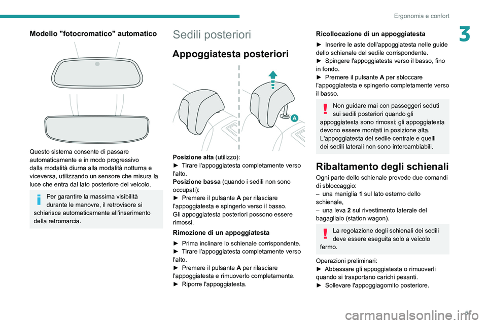 Peugeot 508 2020 Manuale del proprietario (in Italian) 51
Ergonomia e confort
3Modello "fotocromatico" automatico
Questo sistema consente di passare
automaticamente e in modo progressivo
dalla modalità diurna alla modalità notturna e
v Peugeot 508 2020 Manuale del proprietario (in Italian) 51
Ergonomia e confort
3Modello "fotocromatico" automatico
Questo sistema consente di passare
automaticamente e in modo progressivo
dalla modalità diurna alla modalità notturna e
v