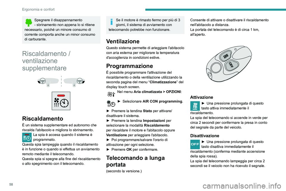 Peugeot 508 2020 Manuale del proprietario (in Italian) 58
Ergonomia e confort
Utilizzare di nuovo lo stesso comando quando ci
si sposta in luogo diverso.
Sostituzione della pila
La spia del telecomando diventa arancione se la
carica della batteria è ba Peugeot 508 2020 Manuale del proprietario (in Italian) 58
Ergonomia e confort
Utilizzare di nuovo lo stesso comando quando ci
si sposta in luogo diverso.
Sostituzione della pila
La spia del telecomando diventa arancione se la
carica della batteria è ba