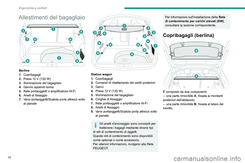 Peugeot 508 2020 Manuale del proprietario (in Italian) 66
Ergonomia e confort
Allestimenti del bagagliaio
Berlina
1.Copribagagli
2. Presa 12
V (120 W)
3. Illuminazione del bagagliaio
4. Gancio appendi borsa
5. Rete portaoggetti o amplificatore Hi-F Peugeot 508 2020 Manuale del proprietario (in Italian) 66
Ergonomia e confort
Allestimenti del bagagliaio
Berlina
1.Copribagagli
2. Presa 12
V (120 W)
3. Illuminazione del bagagliaio
4. Gancio appendi borsa
5. Rete portaoggetti o amplificatore Hi-F