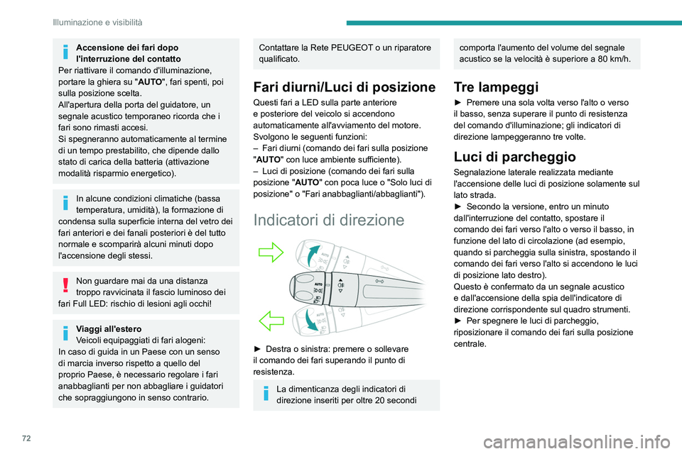 Peugeot 508 2020 Manuale del proprietario (in Italian) 72
Illuminazione e visibilità
Regolazione dell'altezza
dei fari
Regolazione manuale dei
fari alogeni
Per evitare di infastidire gli altri guidatori, i fari
devono essere regolati in al Peugeot 508 2020 Manuale del proprietario (in Italian) 72
Illuminazione e visibilità
Regolazione dell'altezza
dei fari
Regolazione manuale dei
fari alogeni
Per evitare di infastidire gli altri guidatori, i fari
devono essere regolati in al