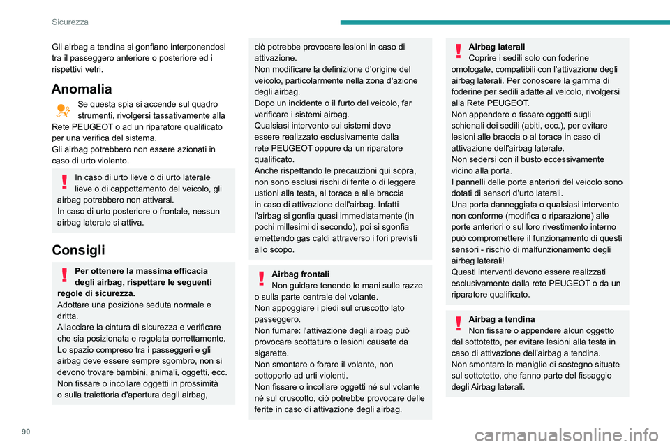 Peugeot 508 2020 Manuale del proprietario (in Italian) 90
Sicurezza
Cofano motore attivo
Il cofano motore attivo è stato progettato per
ottimizzare la sicurezza dei pedoni in caso di
impatto con il lato anteriore del veicolo.
L’intervento del cofa Peugeot 508 2020 Manuale del proprietario (in Italian) 90
Sicurezza
Cofano motore attivo
Il cofano motore attivo è stato progettato per
ottimizzare la sicurezza dei pedoni in caso di
impatto con il lato anteriore del veicolo.
L’intervento del cofa