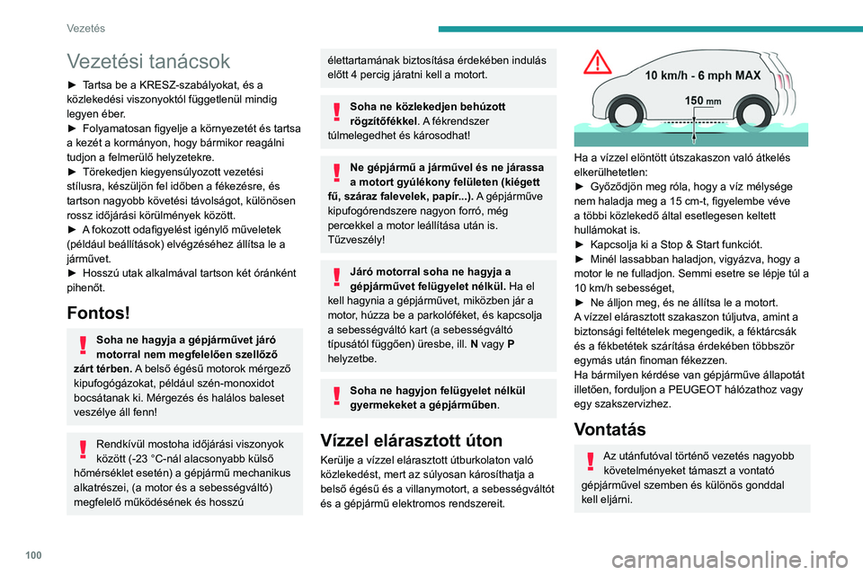 Peugeot 508 2020 Kezelési útmutató (in Hungarian) 100
Vezetés
Vezetési tanácsok
► Tartsa be a KRESZ-szabályokat, és a
közlekedési viszonyoktól függetlenül mindig
legyen éber.
►
Folyamatosan figyelje a környezetét és tartsa
a kez Peugeot 508 2020 Kezelési útmutató (in Hungarian) 100
Vezetés
Vezetési tanácsok
► Tartsa be a KRESZ-szabályokat, és a
közlekedési viszonyoktól függetlenül mindig
legyen éber.
►
Folyamatosan figyelje a környezetét és tartsa
a kez