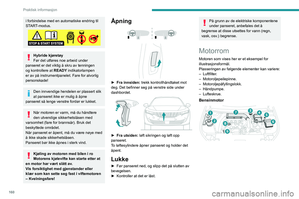 Peugeot 508 2020 Brukerhåndbok (in Norwegian) 160
Praktisk informasjon
Dieselmotor
1.Beholder for vindusspylervæske.
2. Kjølevæskebeholder
3. Bremsevæskebeholder
4. Batteri/sikringer
5. Jordingspunkt (-)
6. Sikringsboks
7. Luftfilter
8. Mo Peugeot 508 2020 Brukerhåndbok (in Norwegian) 160
Praktisk informasjon
Dieselmotor
1.Beholder for vindusspylervæske.
2. Kjølevæskebeholder
3. Bremsevæskebeholder
4. Batteri/sikringer
5. Jordingspunkt (-)
6. Sikringsboks
7. Luftfilter
8. Mo