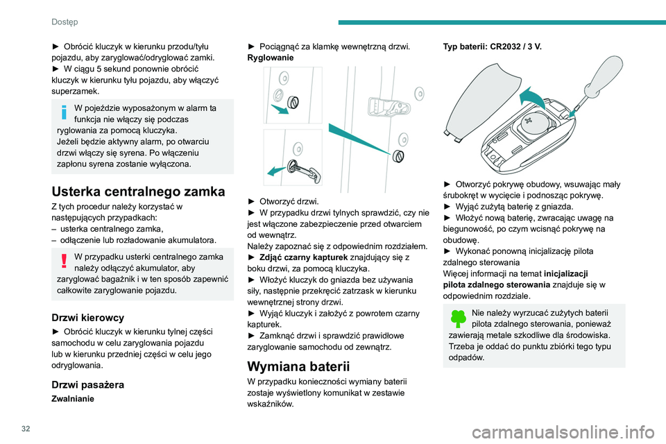 Peugeot 508 2020 Instrukcja Obsługi (in Polish) 32
Dostęp
Inicjalizacja pilota zdalnego
sterowania
Po wymianie baterii lub w przypadku usterki
może być konieczna inicjalizacja pilota zdalnego
sterowania.
► Włożyć kluczyk mechaniczny Peugeot 508 2020 Instrukcja Obsługi (in Polish) 32
Dostęp
Inicjalizacja pilota zdalnego
sterowania
Po wymianie baterii lub w przypadku usterki
może być konieczna inicjalizacja pilota zdalnego
sterowania.
► Włożyć kluczyk mechaniczny