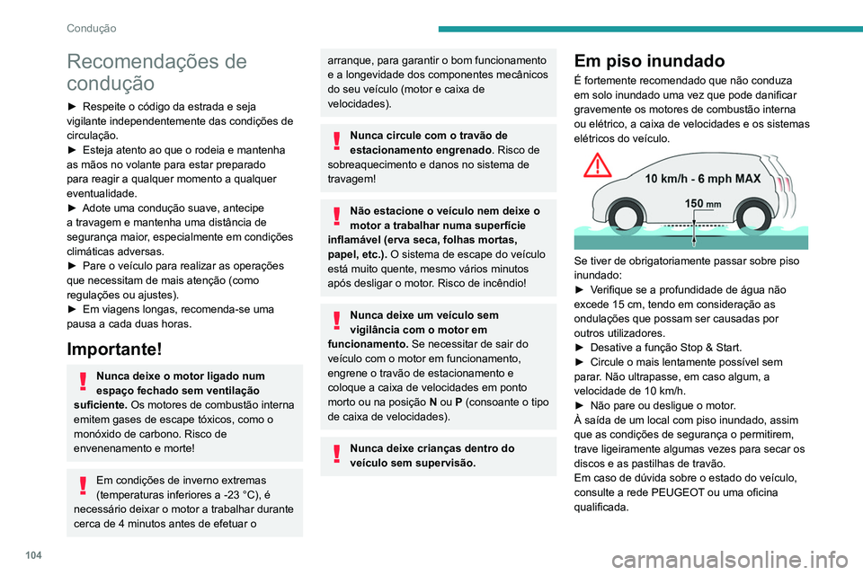 Peugeot 508 2020 Manual do proprietário (in Portuguese) 104
Condução
Recomendações de
condução
► Respeite o código da estrada e seja
vigilante independentemente das condições de
circulação.
►
Esteja atento ao que o rodeia e mantenha
as Peugeot 508 2020 Manual do proprietário (in Portuguese) 104
Condução
Recomendações de
condução
► Respeite o código da estrada e seja
vigilante independentemente das condições de
circulação.
►
Esteja atento ao que o rodeia e mantenha
as