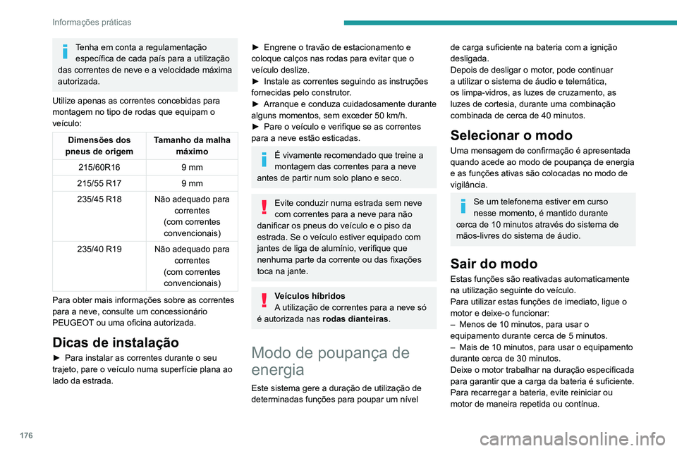 Peugeot 508 2020 Manual do proprietário (in Portuguese) 176
Informações práticas
Uma bateria descarregada não permite o
arranque do motor.
Para obter mais informações sobre a bateria
de 12 V, consulte a secção correspondente.
Modo de corte de en Peugeot 508 2020 Manual do proprietário (in Portuguese) 176
Informações práticas
Uma bateria descarregada não permite o
arranque do motor.
Para obter mais informações sobre a bateria
de 12 V, consulte a secção correspondente.
Modo de corte de en