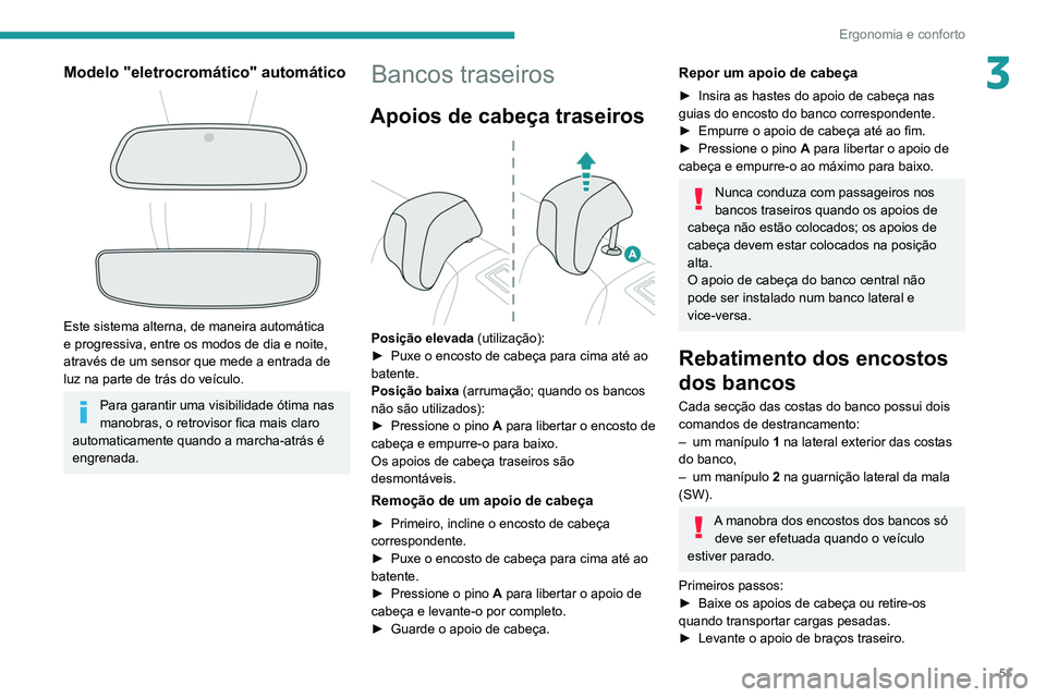 Peugeot 508 2020 Manual do proprietário (in Portuguese) 51
Ergonomia e conforto
3Modelo "eletrocromático" automático
Este sistema alterna, de maneira automática
e progressiva, entre os modos de dia e noite,
através de um sensor que med Peugeot 508 2020 Manual do proprietário (in Portuguese) 51
Ergonomia e conforto
3Modelo "eletrocromático" automático
Este sistema alterna, de maneira automática
e progressiva, entre os modos de dia e noite,
através de um sensor que med