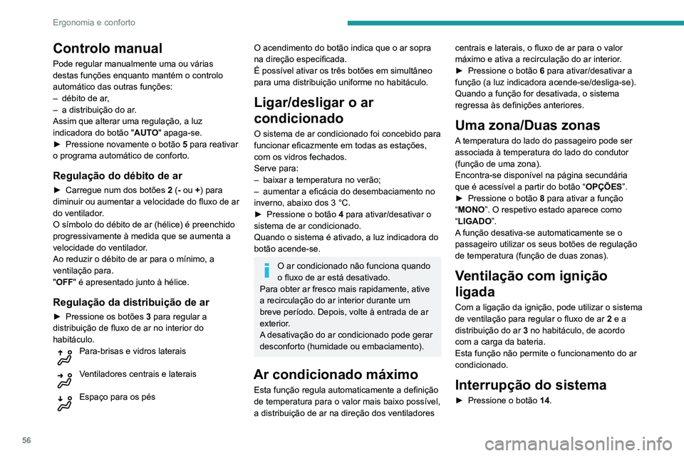 Peugeot 508 2020 Manual do proprietário (in Portuguese) 56
Ergonomia e conforto
A respetiva luz indicadora acende-se e todas
as restantes luzes indicadoras do sistema
apagam-se.
Esta ação neutraliza todas as funções do
sistema de ar condicionado.
A Peugeot 508 2020 Manual do proprietário (in Portuguese) 56
Ergonomia e conforto
A respetiva luz indicadora acende-se e todas
as restantes luzes indicadoras do sistema
apagam-se.
Esta ação neutraliza todas as funções do
sistema de ar condicionado.
A