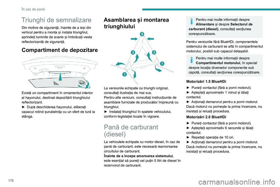 Peugeot 508 2020 Manualul de utilizare (in Romanian) 178
În caz de pană
Triunghi de semnalizare
Din motive de siguranță, înainte de a ieși din
vehicul pentru a monta și instala triunghiul,
aprindeți luminile de avarie și îmbrăcați vesta
r Peugeot 508 2020 Manualul de utilizare (in Romanian) 178
În caz de pană
Triunghi de semnalizare
Din motive de siguranță, înainte de a ieși din
vehicul pentru a monta și instala triunghiul,
aprindeți luminile de avarie și îmbrăcați vesta
r