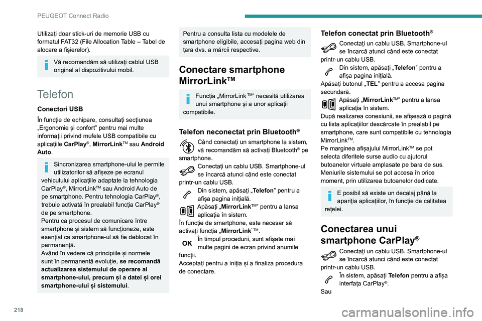 Peugeot 508 2020 Manualul de utilizare (in Romanian) 218
PEUGEOT Connect Radio
Dacă smartphone-ul este conectat deja prin Bluetooth®.Conectați un cablu USB. Smartphone-ul se încarcă atunci când este conectat
printr-un cablu USB.
Din sistem, apăs Peugeot 508 2020 Manualul de utilizare (in Romanian) 218
PEUGEOT Connect Radio
Dacă smartphone-ul este conectat deja prin Bluetooth®.Conectați un cablu USB. Smartphone-ul se încarcă atunci când este conectat
printr-un cablu USB.
Din sistem, apăs