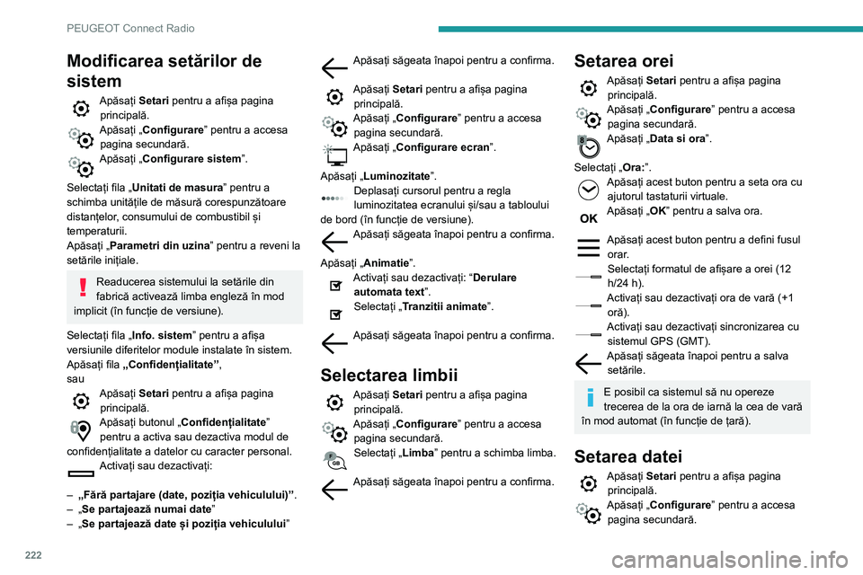 Peugeot 508 2020 Manualul de utilizare (in Romanian) 222
PEUGEOT Connect Radio
Apăsați „Data si ora”.
Selectați „Data:”.
Apăsați acest buton pentru a seta data.
Apăsați săgeata înapoi pentru a salva data.Selectați formatul de afișar Peugeot 508 2020 Manualul de utilizare (in Romanian) 222
PEUGEOT Connect Radio
Apăsați „Data si ora”.
Selectați „Data:”.
Apăsați acest buton pentru a seta data.
Apăsați săgeata înapoi pentru a salva data.Selectați formatul de afișar
