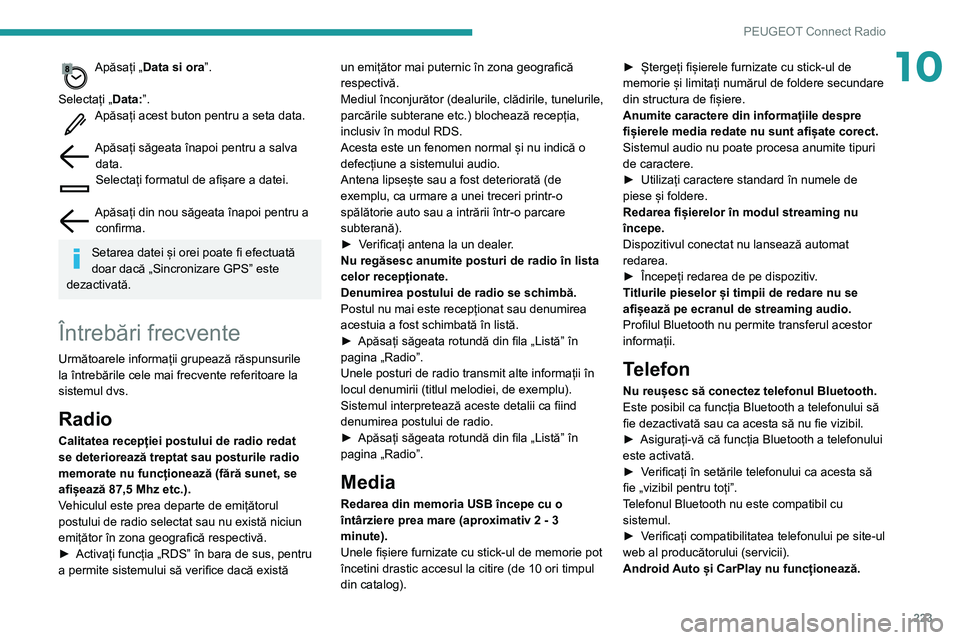 Peugeot 508 2020 Manualul de utilizare (in Romanian) 223
PEUGEOT Connect Radio
10Apăsați „Data si ora”.
Selectați „Data:”.
Apăsați acest buton pentru a seta data.
Apăsați săgeata înapoi pentru a salva data.Selectați formatul de afiș Peugeot 508 2020 Manualul de utilizare (in Romanian) 223
PEUGEOT Connect Radio
10Apăsați „Data si ora”.
Selectați „Data:”.
Apăsați acest buton pentru a seta data.
Apăsați săgeata înapoi pentru a salva data.Selectați formatul de afiș