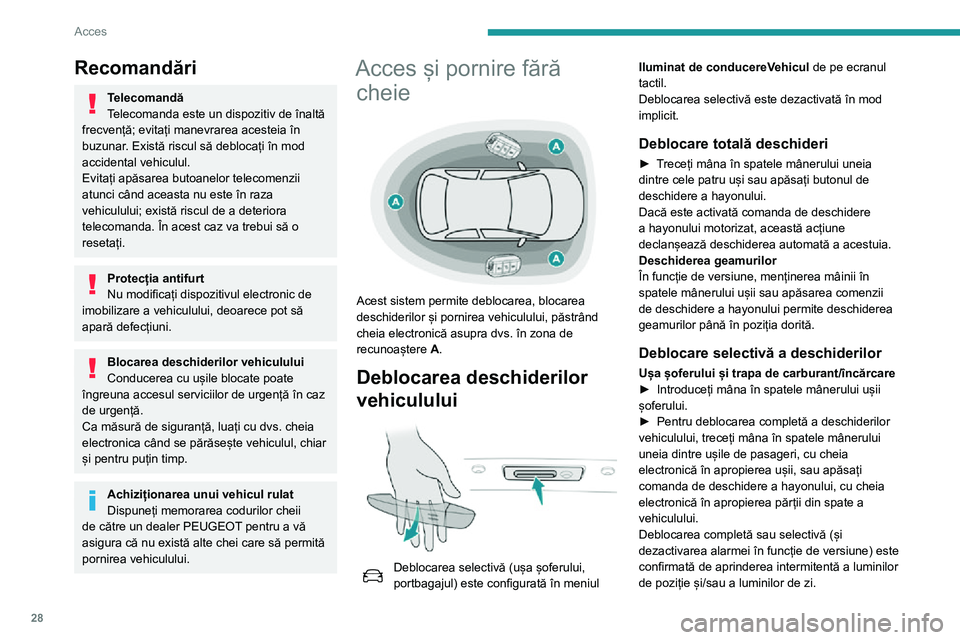 Peugeot 508 2020 Manualul de utilizare (in Romanian) 28
Acces
Recomandări
Telecomandă
Telecomanda este un dispozitiv de înaltă
frecvență; evitați manevrarea acesteia în
buzunar. Există riscul să deblocați în mod
accidental vehiculul.
Evit Peugeot 508 2020 Manualul de utilizare (in Romanian) 28
Acces
Recomandări
Telecomandă
Telecomanda este un dispozitiv de înaltă
frecvență; evitați manevrarea acesteia în
buzunar. Există riscul să deblocați în mod
accidental vehiculul.
Evit