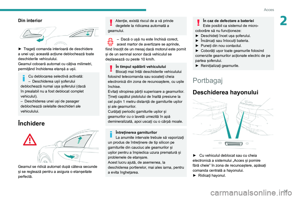 Peugeot 508 2020 Manualul de utilizare (in Romanian) 35
Acces
2Din interior
► Trageți comanda interioară de deschidere a unei uși; această acțiune deblochează toate
deschiderile vehiculului.
Geamul coboară automat cu câțiva milimetri,
pe Peugeot 508 2020 Manualul de utilizare (in Romanian) 35
Acces
2Din interior
► Trageți comanda interioară de deschidere a unei uși; această acțiune deblochează toate
deschiderile vehiculului.
Geamul coboară automat cu câțiva milimetri,
pe