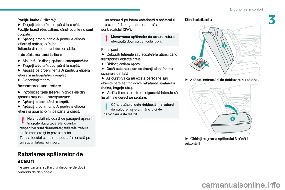 Peugeot 508 2020 Manualul de utilizare (in Romanian) 49
Ergonomie și confort
3Poziție înaltă (utilizare):► Trageți tetiera în sus, până la capăt.Poziție joasă (depozitare, când locurile nu sunt
ocupate):
► Apăsați proeminența A pentr Peugeot 508 2020 Manualul de utilizare (in Romanian) 49
Ergonomie și confort
3Poziție înaltă (utilizare):► Trageți tetiera în sus, până la capăt.Poziție joasă (depozitare, când locurile nu sunt
ocupate):
► Apăsați proeminența A pentr