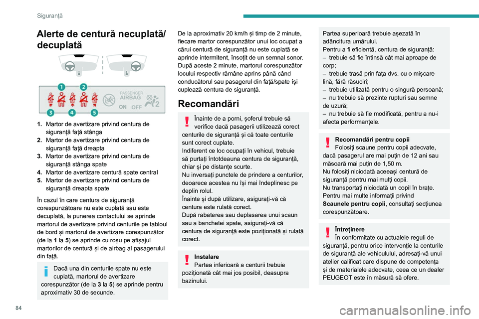 Peugeot 508 2020 Manualul de utilizare (in Romanian) 84
Siguranță
Alerte de centură necuplată/decuplată
1. Martor de avertizare privind centura de
siguranță față stânga
2. Martor de avertizare privind centura de
siguranță față dre Peugeot 508 2020 Manualul de utilizare (in Romanian) 84
Siguranță
Alerte de centură necuplată/decuplată
1. Martor de avertizare privind centura de
siguranță față stânga
2. Martor de avertizare privind centura de
siguranță față dre