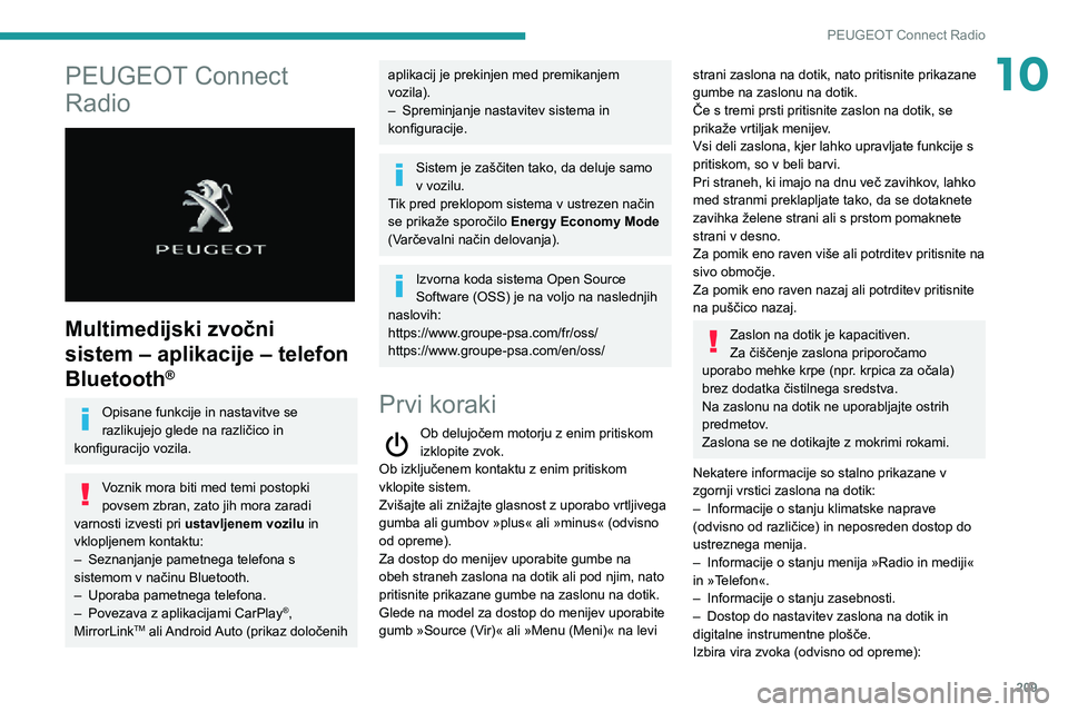 Peugeot 508 2020 Priročnik za lastnika (in Slovenian) 209
PEUGEOT Connect Radio
10PEUGEOT Connect
Radio
Multimedijski zvočni
sistem – aplikacije – telefon
Bluetooth
®
Opisane funkcije in nastavitve se
razlikujejo glede na različico in
kon Peugeot 508 2020 Priročnik za lastnika (in Slovenian) 209
PEUGEOT Connect Radio
10PEUGEOT Connect
Radio
Multimedijski zvočni
sistem – aplikacije – telefon
Bluetooth
®
Opisane funkcije in nastavitve se
razlikujejo glede na različico in
kon