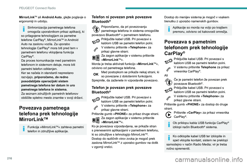 Peugeot 508 2020 Priročnik za lastnika (in Slovenian) 216
PEUGEOT Connect Radio
Do navigacije CarPlay® lahko dostopate
kadar koli tako, da pritisnete gumb
Navigation sistema.
Povezava pametnega
telefona prek tehnologije
Android Auto
V pametnem telef Peugeot 508 2020 Priročnik za lastnika (in Slovenian) 216
PEUGEOT Connect Radio
Do navigacije CarPlay® lahko dostopate
kadar koli tako, da pritisnete gumb
Navigation sistema.
Povezava pametnega
telefona prek tehnologije
Android Auto
V pametnem telef