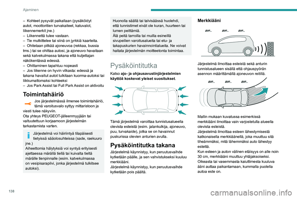 Peugeot 508 2020 Omistajan käsikirja (in Finnish) 138
Ajaminen
Merkkiäänen säätäminenKohteella PEUGEOT Connect
Radio tai PEUGEOT Connect Nav
tämän painikkeen painaminen avaa
merkkiäänen säätöikkunan.
Visuaalinen avustusnäyttö
Täm Peugeot 508 2020 Omistajan käsikirja (in Finnish) 138
Ajaminen
Merkkiäänen säätäminenKohteella PEUGEOT Connect
Radio tai PEUGEOT Connect Nav
tämän painikkeen painaminen avaa
merkkiäänen säätöikkunan.
Visuaalinen avustusnäyttö
Täm