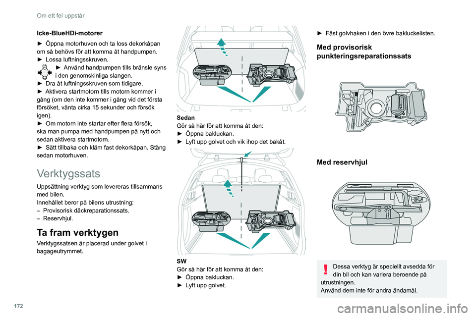 Peugeot 508 2020 Ägarmanual (in Swedish) 172
Om ett fel uppstår
Använd endast domkraften för att byta ut ett skadat eller punkterat däck.
Använd ingen annan domkraft än den som
medföljer bilen.
Ta kontakt med en PEUGEOT-verkstad elle Peugeot 508 2020 Ägarmanual (in Swedish) 172
Om ett fel uppstår
Använd endast domkraften för att byta ut ett skadat eller punkterat däck.
Använd ingen annan domkraft än den som
medföljer bilen.
Ta kontakt med en PEUGEOT-verkstad elle