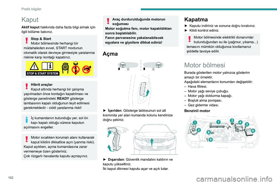 Peugeot 508 2020 Kullanım Kılavuzu (in Turkish) 162
Pratik bilgiler
Dizel motor
1.Cam yıkayıcı sıvısı deposu
2. Motorun soğutma suyu deposu
3. Fren hidroliği deposu
4. Akü / Sigortalar
5. Şase noktası (-)
6. Sigorta kutusu
7. Hava fil Peugeot 508 2020 Kullanım Kılavuzu (in Turkish) 162
Pratik bilgiler
Dizel motor
1.Cam yıkayıcı sıvısı deposu
2. Motorun soğutma suyu deposu
3. Fren hidroliği deposu
4. Akü / Sigortalar
5. Şase noktası (-)
6. Sigorta kutusu
7. Hava fil