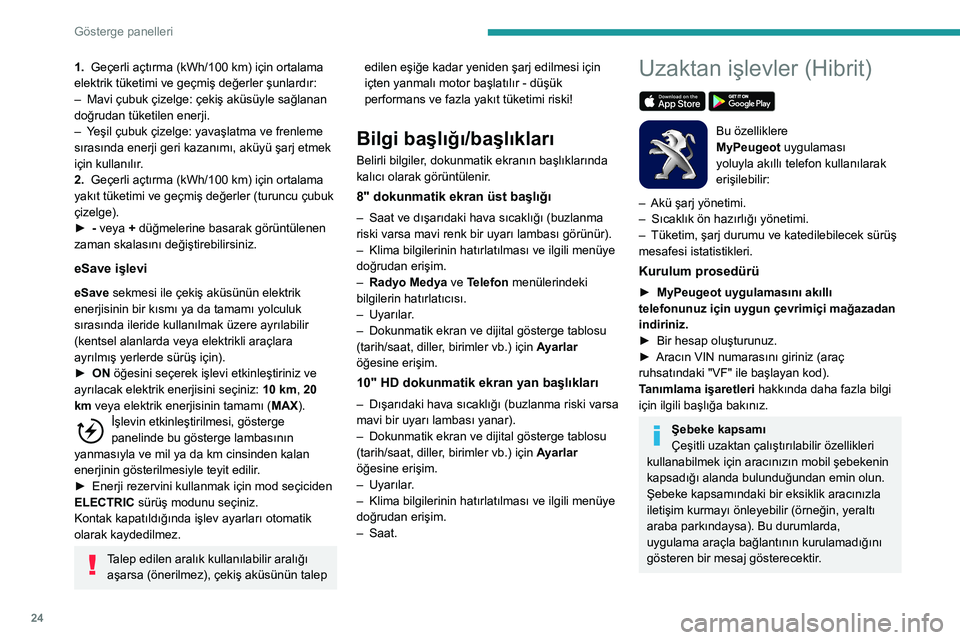 Peugeot 508 2020 Kullanım Kılavuzu (in Turkish) 24
Gösterge panelleri
1. Geçerli açtırma (kWh/100 km) için ortalama elektrik tüketimi ve geçmiş değerler şunlardır:– Mavi çubuk çizelge: çekiş aküsüyle sağlanan doğrudan tüketil Peugeot 508 2020 Kullanım Kılavuzu (in Turkish) 24
Gösterge panelleri
1. Geçerli açtırma (kWh/100 km) için ortalama elektrik tüketimi ve geçmiş değerler şunlardır:– Mavi çubuk çizelge: çekiş aküsüyle sağlanan doğrudan tüketil