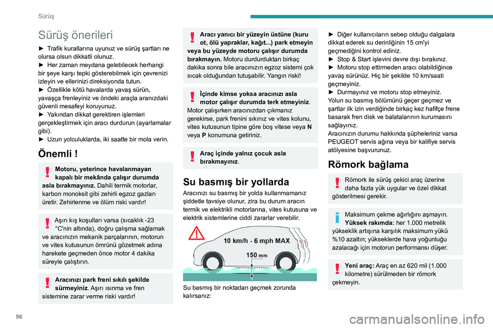 Peugeot 508 2020 Kullanım Kılavuzu (in Turkish) 96
Sürüş
Sürüş önerileri
► Trafik kurallarına uyunuz ve sürüş şartları ne olursa olsun dikkatli olunuz.► Her zaman meydana gelebilecek herhangi bir şeye karşı tepki gösterebilmek Peugeot 508 2020 Kullanım Kılavuzu (in Turkish) 96
Sürüş
Sürüş önerileri
► Trafik kurallarına uyunuz ve sürüş şartları ne olursa olsun dikkatli olunuz.► Her zaman meydana gelebilecek herhangi bir şeye karşı tepki gösterebilmek