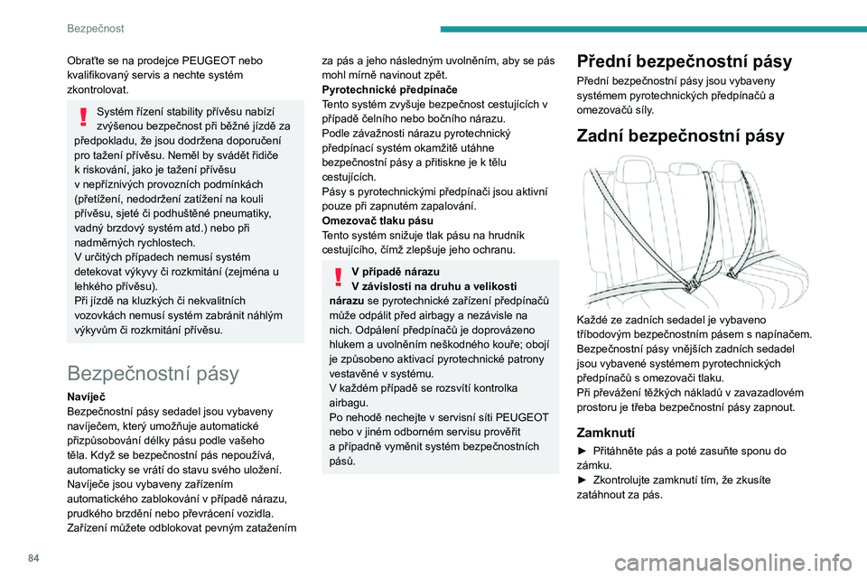 Peugeot 508 2020 Návod k obsluze (in Czech) 84
Bezpečnost
Odemknutí
► Stiskněte červené tlačítko na zámku.► Přidržujte bezpečnostní pás při jeho navíjení.
Upozornění na nezapnutý/
rozepnutý bezpečnostní pás
1.K Peugeot 508 2020 Návod k obsluze (in Czech) 84
Bezpečnost
Odemknutí
► Stiskněte červené tlačítko na zámku.► Přidržujte bezpečnostní pás při jeho navíjení.
Upozornění na nezapnutý/
rozepnutý bezpečnostní pás
1.K
